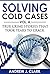 Solving Cold Cases: Vol. 4:...