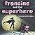 Francine & the Superhero (Francine the Monster)