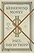 Redeeming Money: How God Reveals and Reorients Our Hearts