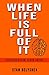 When Life Is Full of It: An...