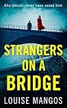 Strangers on a Bridge by Louise Mangos
