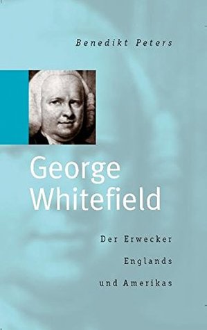 George Whitefield. Der Erwecker Englands und Amerikas (Hardcover)