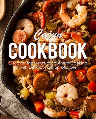 Cajun Cookbook: Discover the Heart of Southern Cooking with Delicious Cajun Recipes (Kindle Edition)