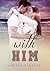 With Him by Vanessa Benfatti