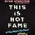 This Is Not Fame: A "From What I Re-Memoir"
