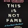 This Is Not Fame by Doug Stanhope This Is Not Fame by Doug Stanhope