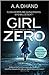 Girl Zero by A.A. Dhand