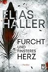 Furcht und finsteres Herz by Elias Haller