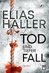 Tod und tiefer Fall by Elias Haller