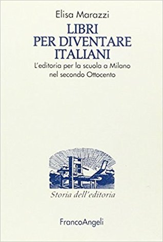 Libri per diventare Italiani - L'editoria per la scuola a Milano nel secondo Ottocento