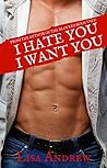 I Hate You I Want You by Lisa  Andrew I Hate You I Want You by Lisa  Andrew