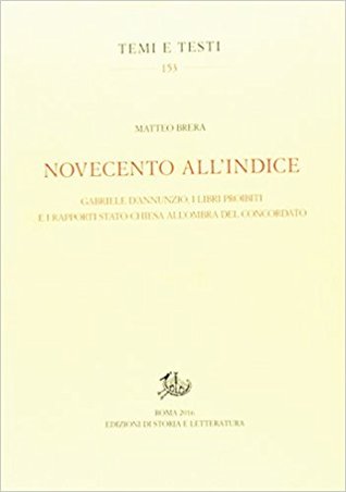 Novecento all'Indice. Gabriele D'Annunzio, i libri proibiti e i rapporti Stato-Chiesa all'ombra del Concordato