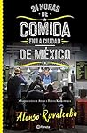 24 horas de comida en la Ciudad de México