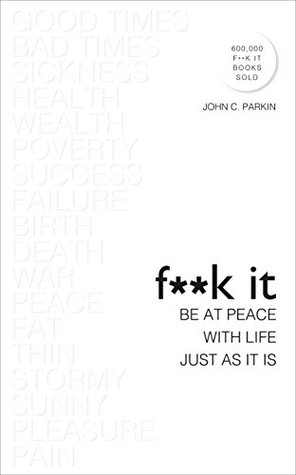 F**k It: Be at Peace with Life, Just as It Is (Kindle Edition)