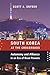 South Korea at the Crossroads: Autonomy and Alliance in an Era of Rival Powers (A Council on Foreign Relations Book)
