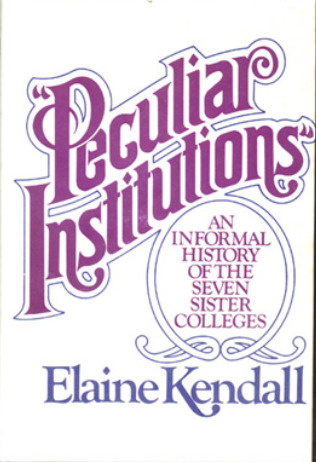 "Peculiar institutions": An informal history of the Seven Sister colleges