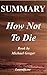 Summary : How Not to Die by Michael Greger - Discover the Foods Scientifically Proven to Prevent and R