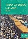 Todo lo bueno llegará by Sefi Atta
