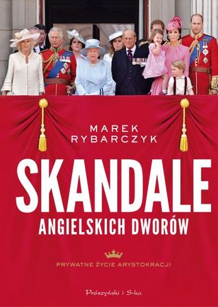 Skandale angielskich dworów. Prywatne życie arystokracji