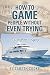 How to Game People Without ...