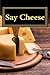 Say Cheese: My Cheese Journal