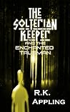 The Solterian Keeper and the Enchanted Talisman by R.K. Appling
