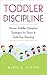 Toddler Discipline: Proven ...