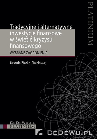 Tradycyjne i alternatywne inwestycje finansowe w świetle kryzysu finansowego : wybrane zagadnienia