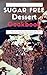 Sugar Free Dessert Cookbook by Lisa Medows