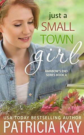 Just a Small Town Girl (Rainbow's End Book 4)