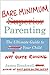 Bare Minimum Parenting: The...