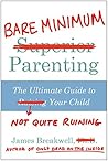 Bare Minimum Parenting by James Breakwell