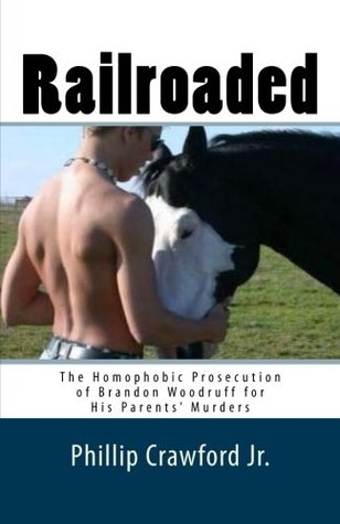 Railroaded: The Homophobic Prosecution of Brandon Woodruff for His Parents' Murders (Paperback)
