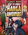 How to Draw Manga Adventure (Ultimate Manga) How to Draw Manga Adventure (Ultimate Manga)