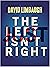 The Left Just Isn’t Right