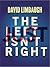 The Left Just Isn’t Right