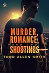 Murder, Romance, and Two Shootings