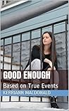 Good Enough: Based on True Events Good Enough: Based on True Events