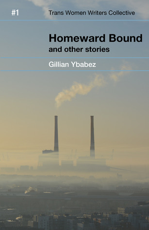 Homeward Bound, and other stories (Trans Women Writers Collective booklet series, #1)