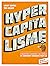Hypercapitalisme: l'économi...