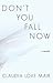 Don't You Fall Now by Claudia Love Mair Don't You Fall Now by Claudia Love Mair
