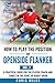 How to play the position of Openside Flanker (No.7): A practical guide for the player, coach and family in the sport of rugby union (Develop A Player rugby union player manuals)
