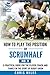 How to play the position of Scrum-half (No.9): A practical guide for the player, coach and family in the sport of rugby union (Develop A Player rugby union player manuals)