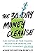 The 30-Day Money Cleanse: T...