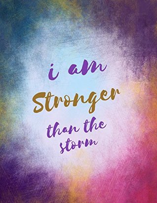 I Am Stronger Quotes I Am Stronger Than The Storm: Motivational Inspirational Quotes Journal  Blank Book Cover. Pretty Notebooks Watercolor Style With Quote About  Strength And Persistence By Pretti Pretti