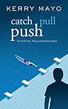 Catch, Pull, Push: A cautionary tale of psychological suspense