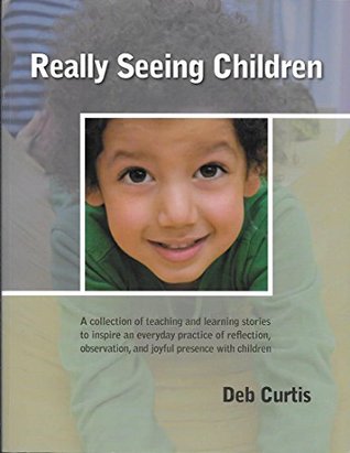 Really Seeing Children: A Collection of Teaching and Learning Stories (Paperback)