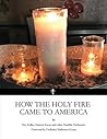 How the Holy Fire Came to America