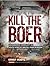 Kill the Boer: Government Complicity in South Africa's Brutal Farm Murders