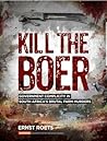 Book cover for Kill the Boer: Government Complicity in South Africa's Brutal Farm Murders